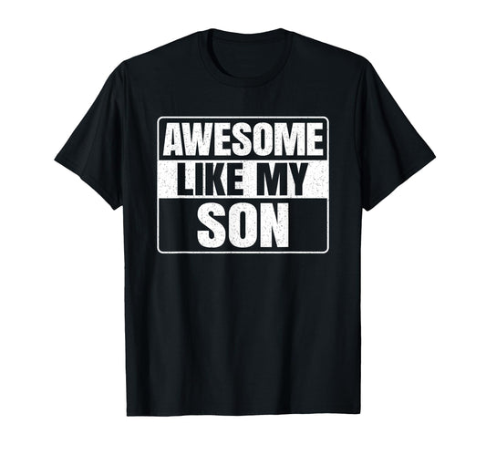 Awesome Like My Son Funny Dad Father T-Shirt - Aesthetic Graphic Men Women - T-Shirt, Sweatshirt, Hoodie