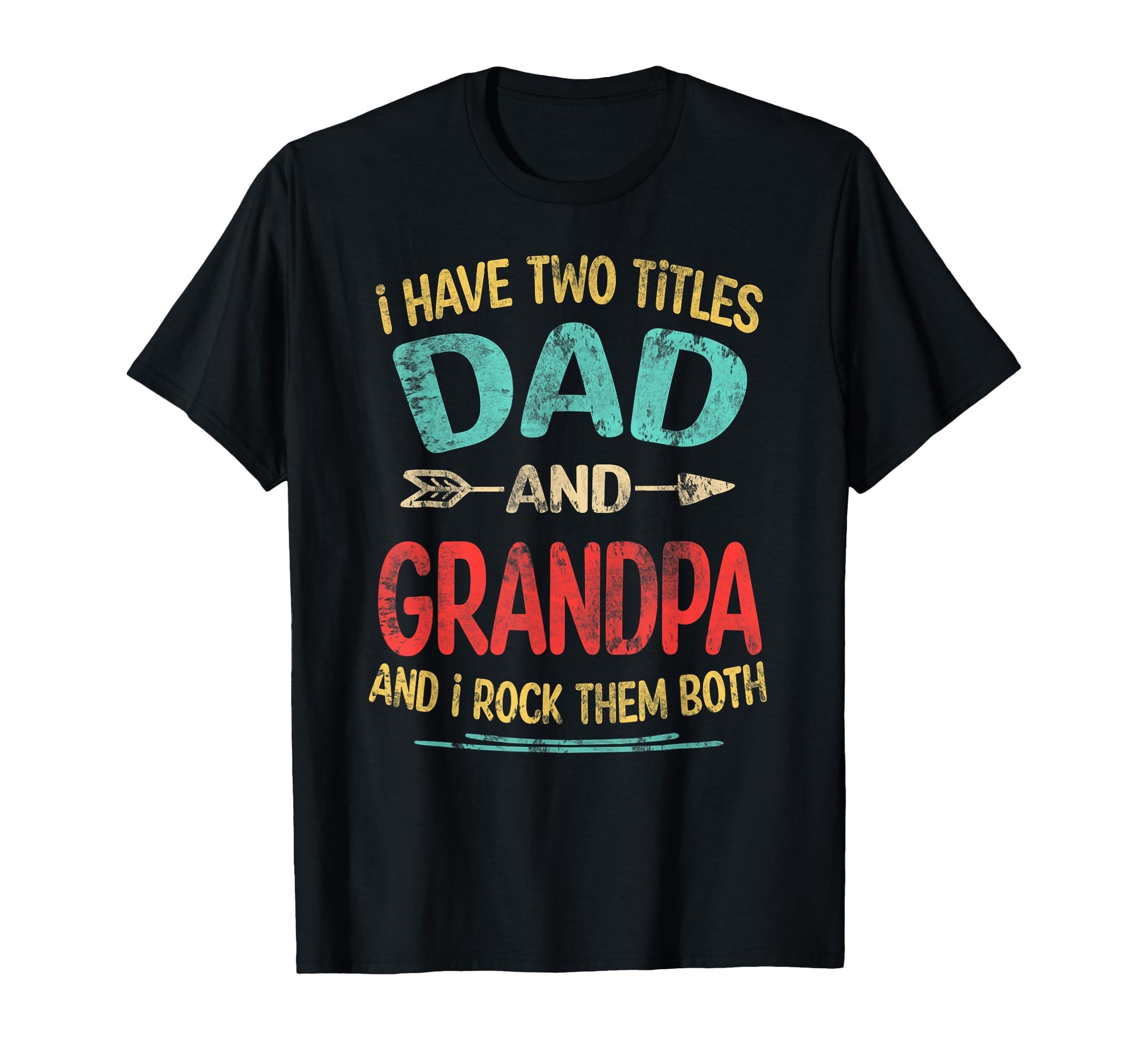 I Have Two Titles Dad And Grandpa T-Shirt - Graphic Print for Adults - T-Shirt, Sweatshirt, Hoodie