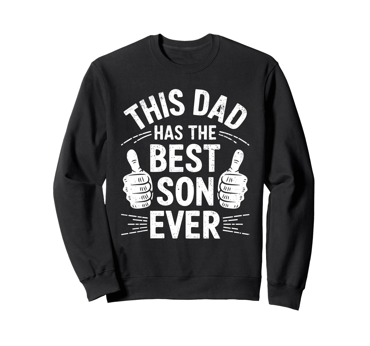 This Dad Has Best Son Ever Funny Sweatshirt - Custom Art Print for Adults - T-Shirt, Sweatshirt, Hoodie