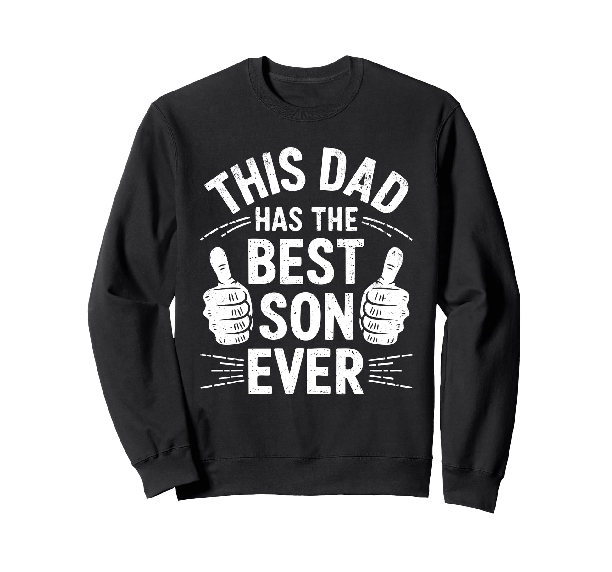 This Dad Has Best Son Ever Funny Sweatshirt - Custom Art Print for Adults - T-Shirt, Sweatshirt, Hoodie