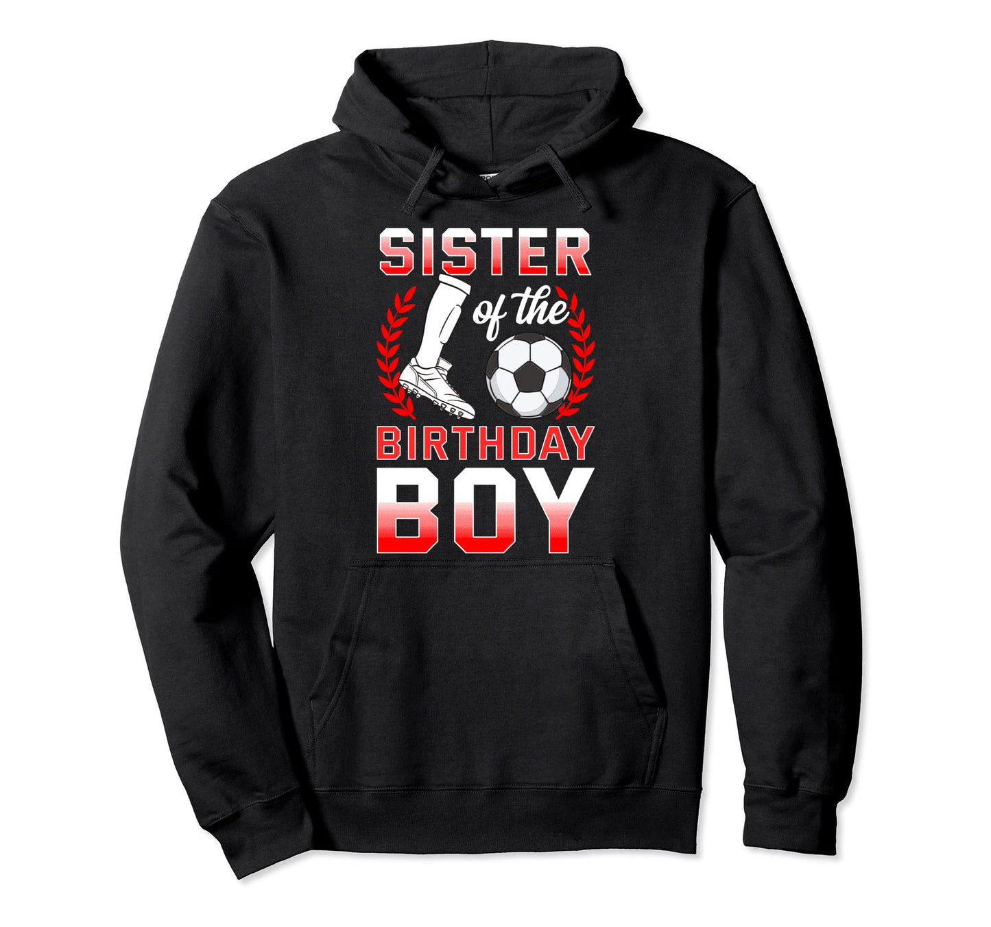 Sister Birthday Soccer Player Bday Hoodie - Novelty Apparel for Adults - T-Shirt, Sweatshirt, Hoodie