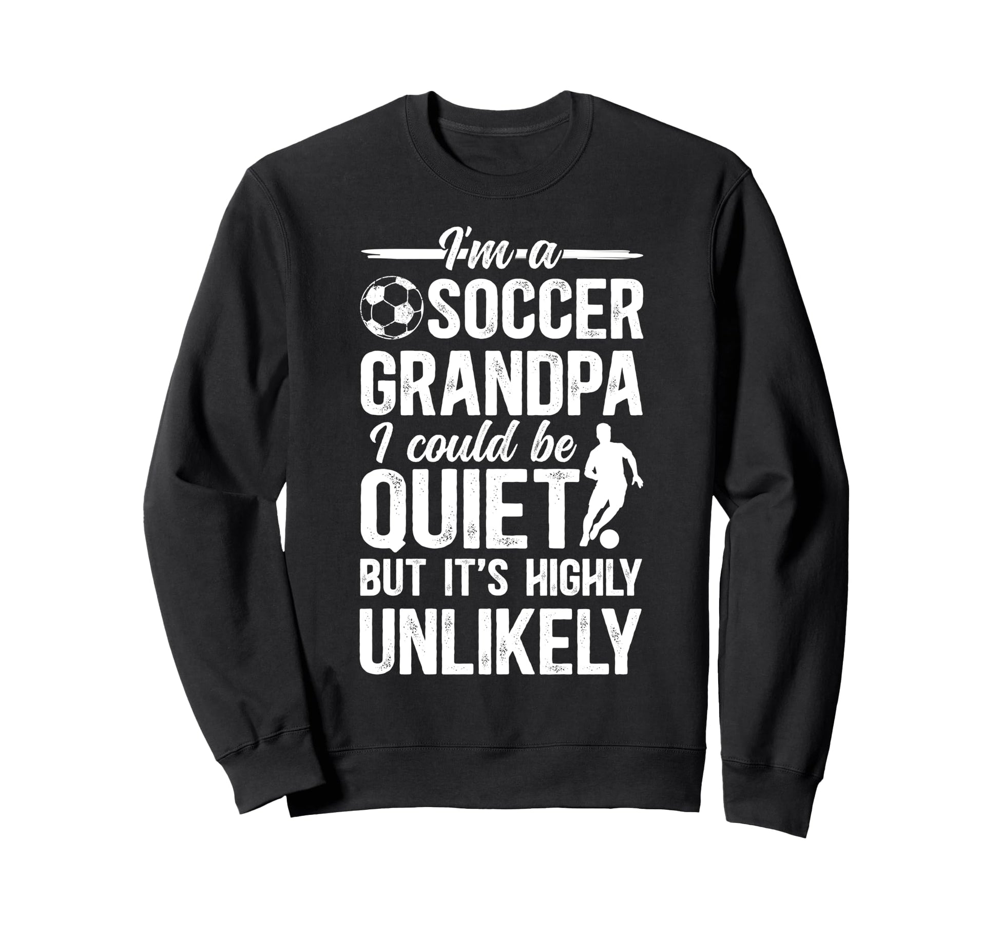 Im Soccer Grandpa Soccer Player Sweatshirt - Custom Art Print Unisex - T-Shirt, Sweatshirt, Hoodie