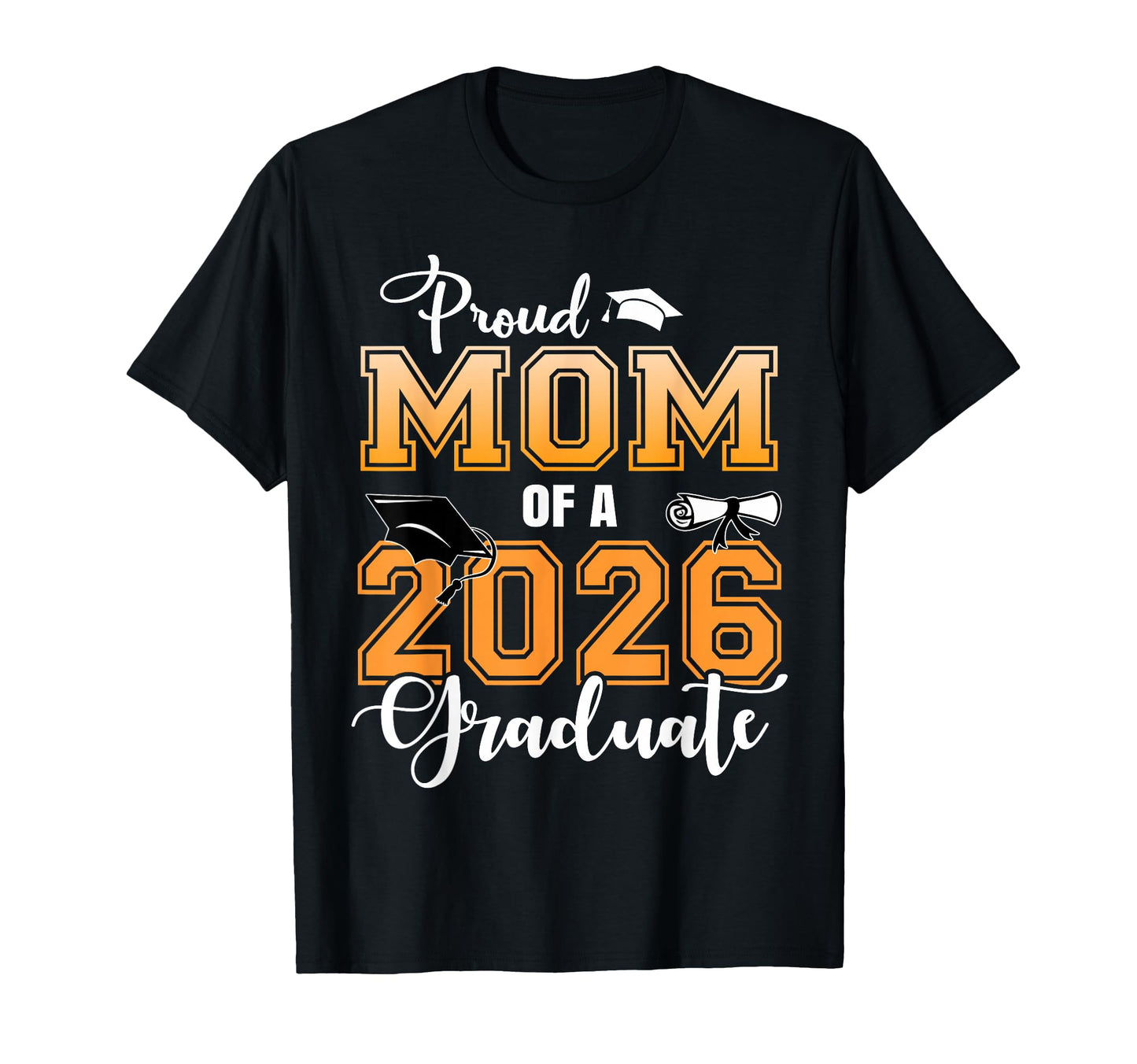 Proud Mom 2026 Graduate T-Shirt - Casual Everyday Wear for Adults - T-Shirt, Sweatshirt, Hoodie