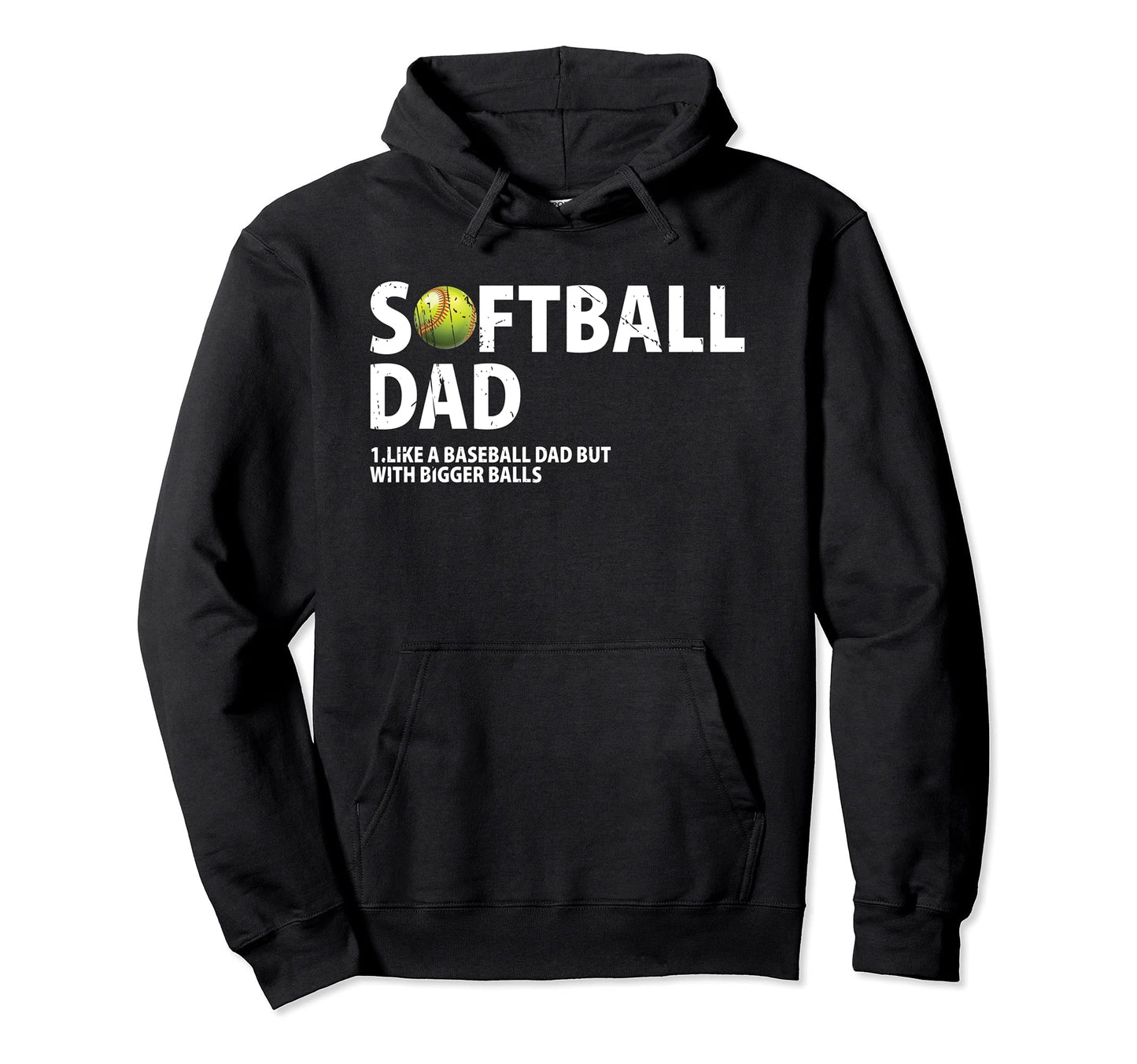 Softball Dad Like Baseball Dad But Bigger Hoodie - Trendy Graphic Unisex - T-Shirt, Sweatshirt, Hoodie