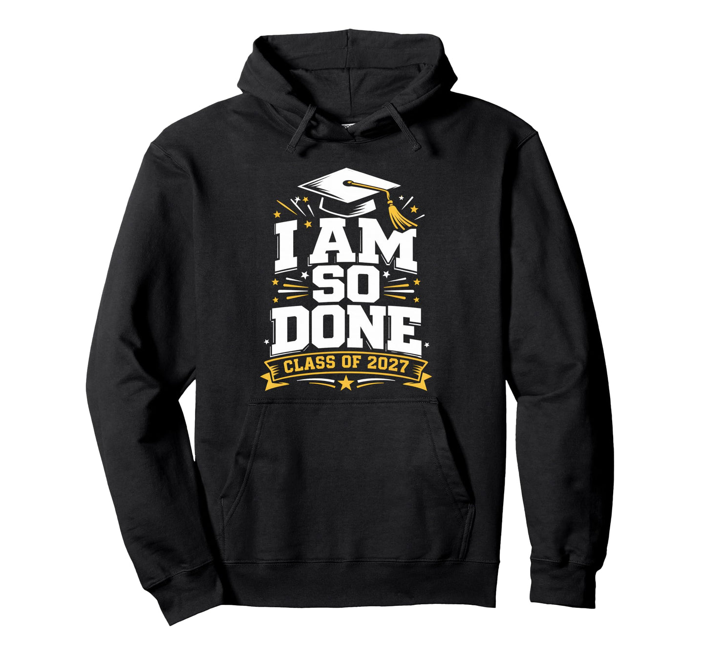 Senior Graduation School I Am So Done Hoodie - Unique Graphic for Adults - T-Shirt, Sweatshirt, Hoodie