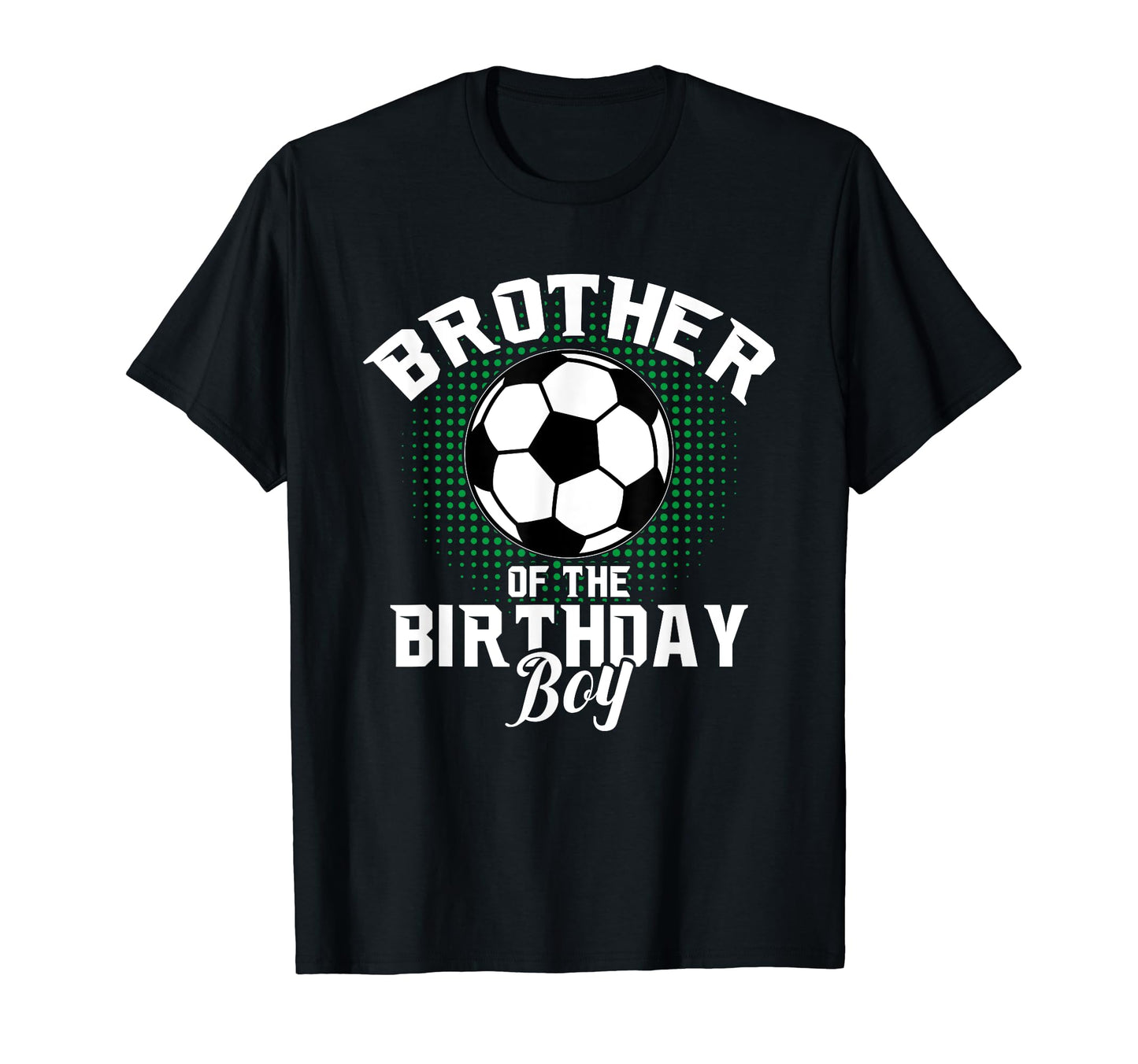 Brother Birthday Soccer Lover Gifts T-Shirt - Streetwear Style Men Women - T-Shirt, Sweatshirt, Hoodie