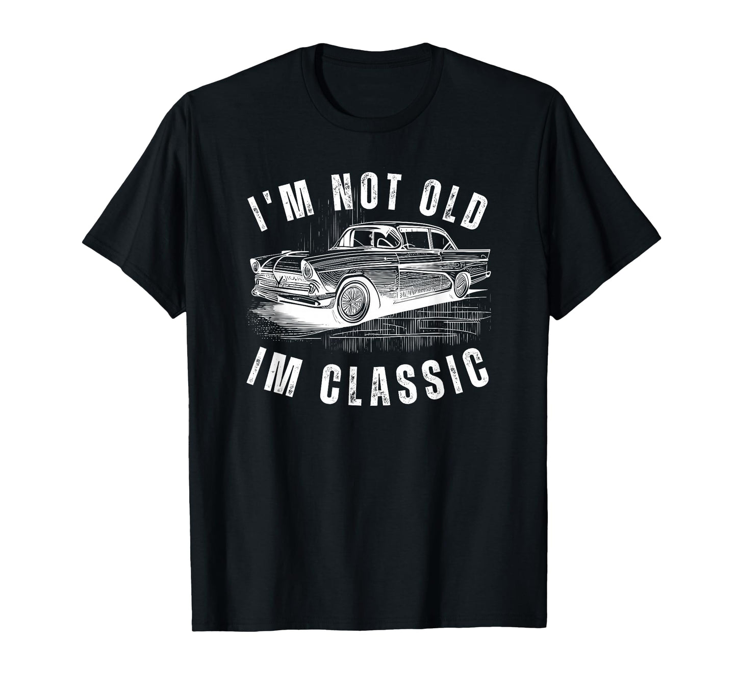 Im Not Old Im Funny Dad Birthday Old T-Shirt - Novelty Apparel for Adults - T-Shirt, Sweatshirt, Hoodie
