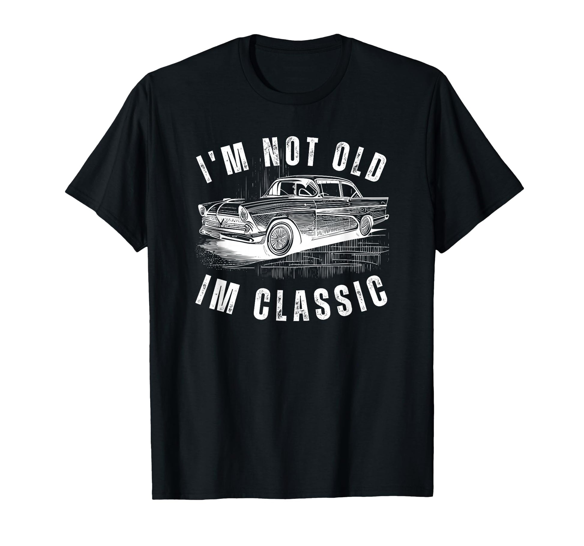 Im Not Old Im Funny Dad Birthday Old T-Shirt - Novelty Apparel for Adults - T-Shirt, Sweatshirt, Hoodie