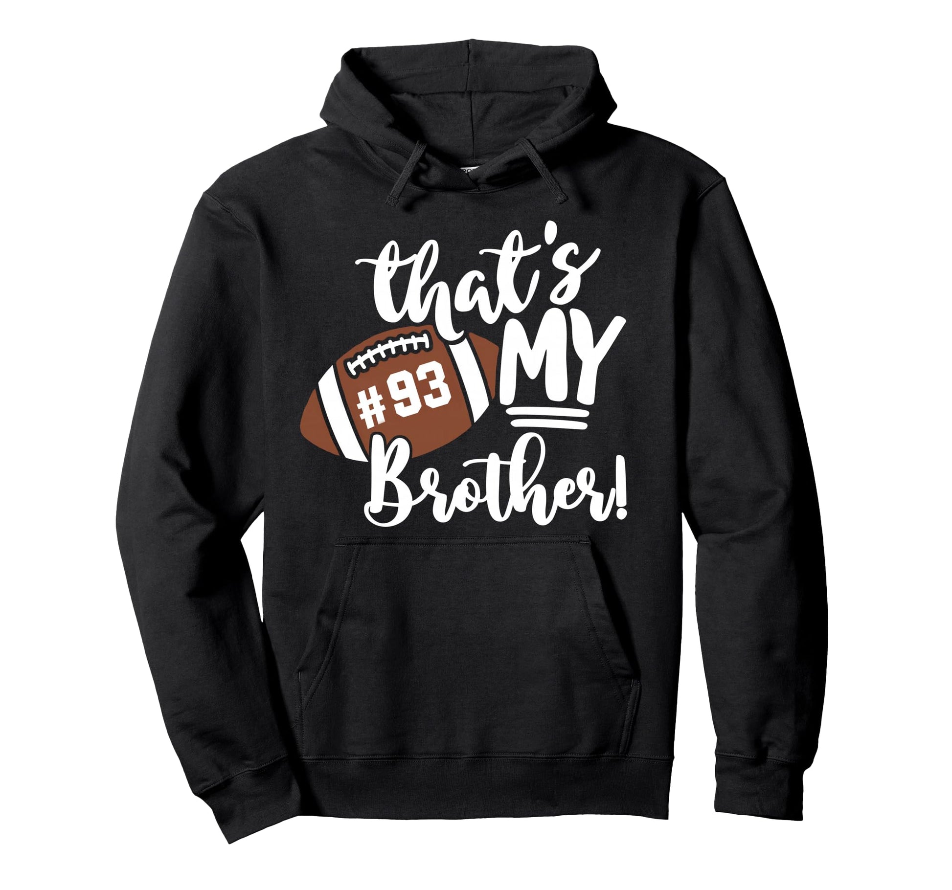 Thats My Brother Football 93 Jersey Hoodie - Fun Novelty Design Unisex - T-Shirt, Sweatshirt, Hoodie