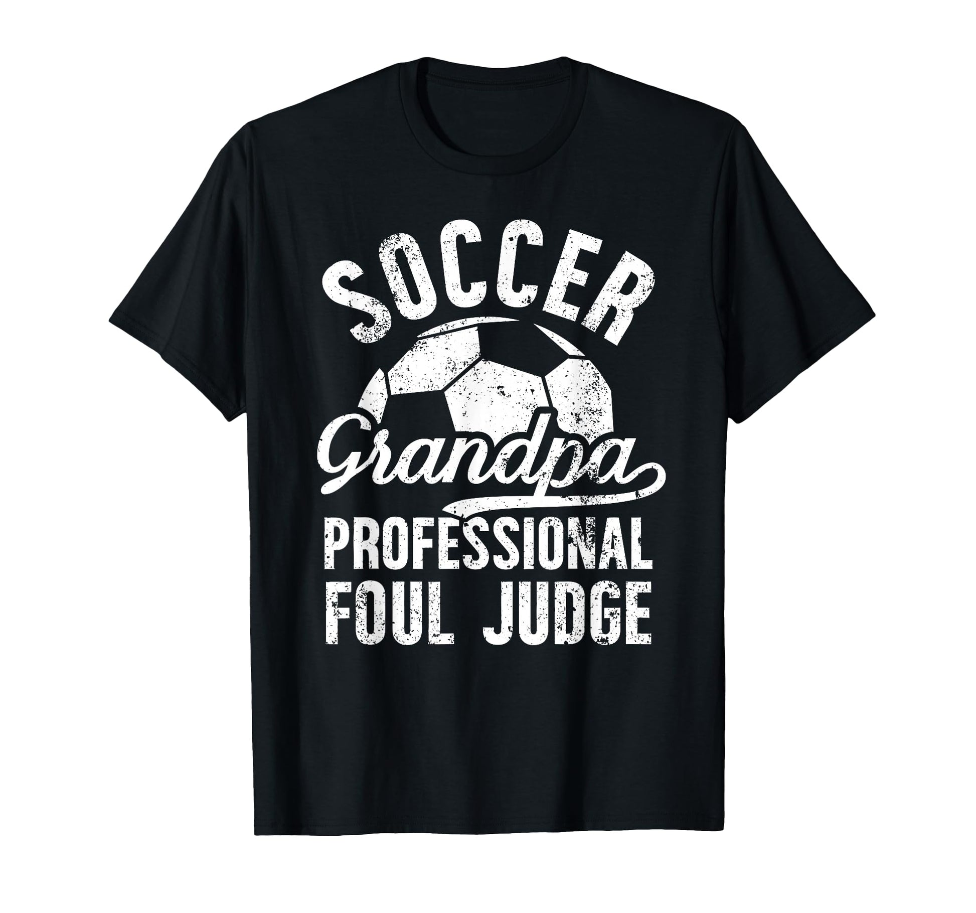 Soccer Grandpa Foul Judge Soccer T-Shirt - Fun Novelty Design Unisex - T-Shirt, Sweatshirt, Hoodie