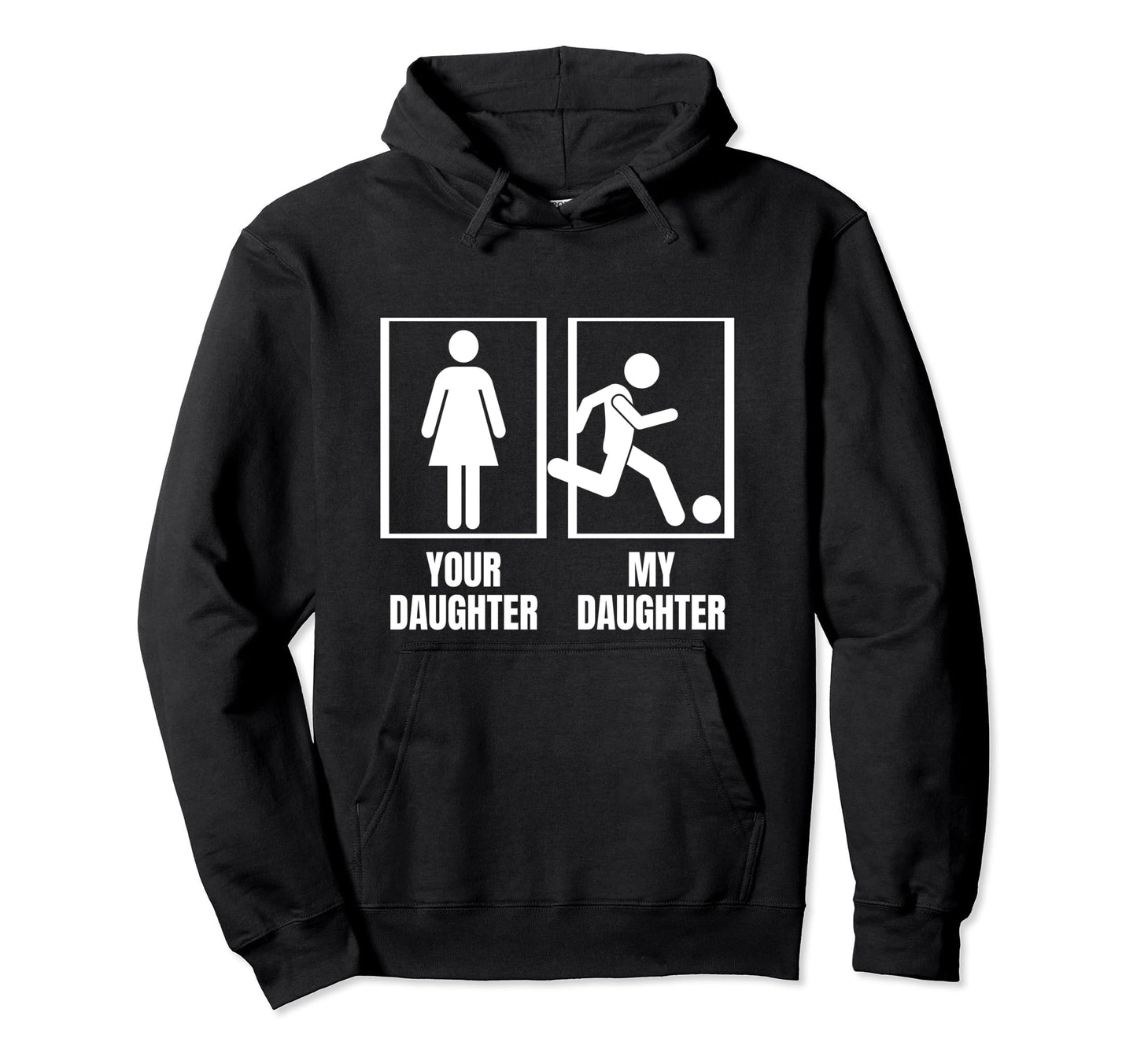 Soccer Your Daughter My Daughter Hoodie - Minimalist Print for Adults - T-Shirt, Sweatshirt, Hoodie
