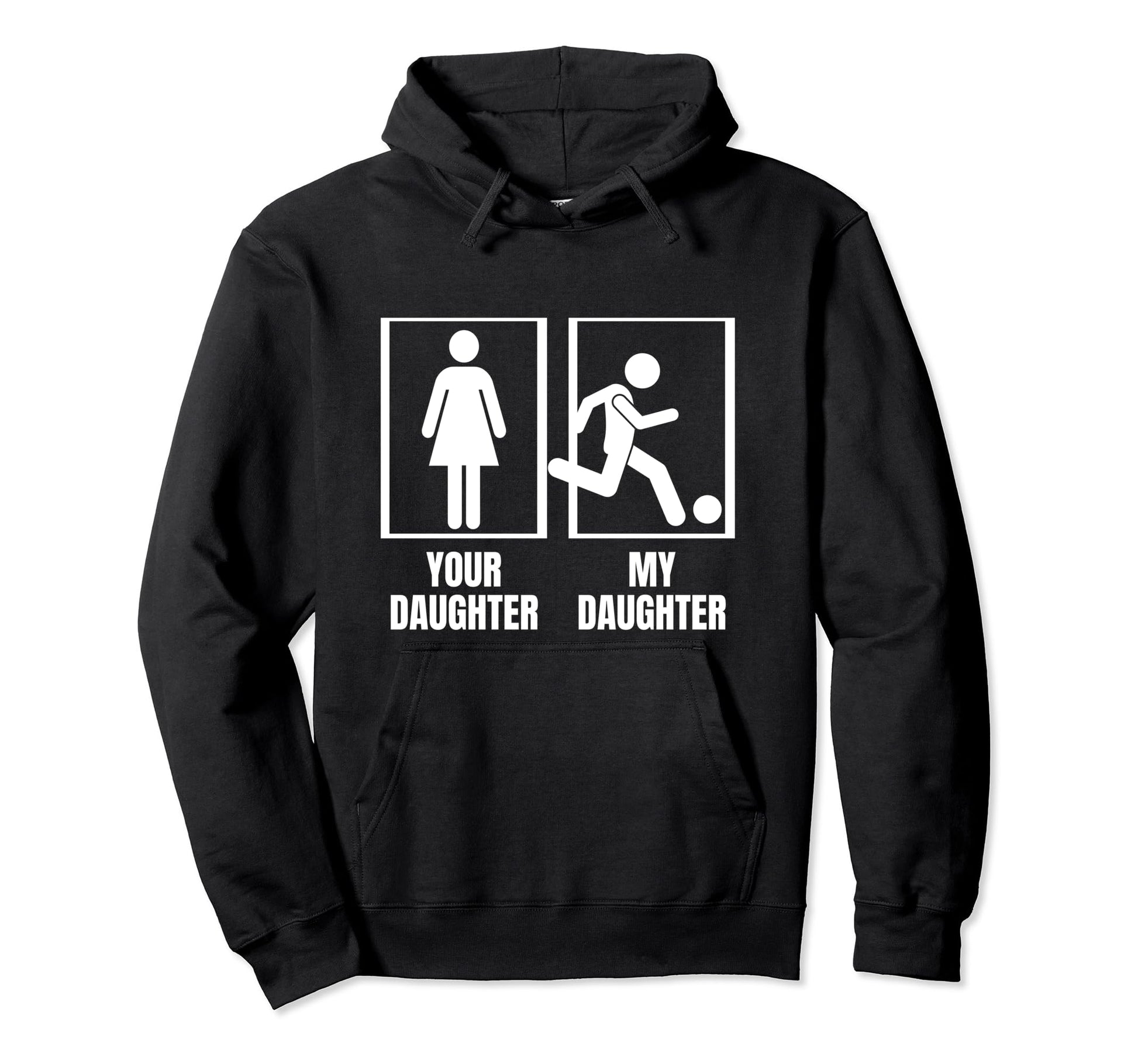 Soccer Your Daughter My Daughter Hoodie - Minimalist Print for Adults - T-Shirt, Sweatshirt, Hoodie