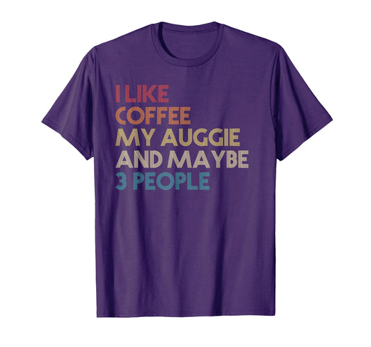 Auggie Dog Owner Coffee Lovers Funny T-Shirt - Graphic Print for Adults - T-Shirt, Sweatshirt, Hoodie