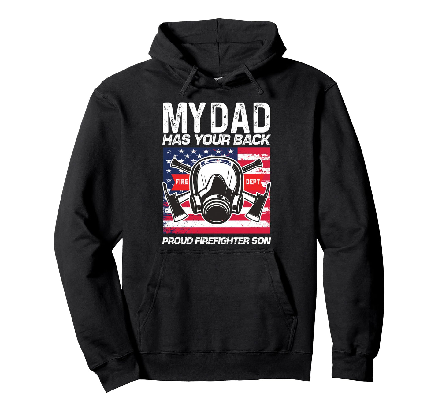 My Dad Has Your Back Proud Firefighter Hoodie - Trendy Graphic for Adults - T-Shirt, Sweatshirt, Hoodie