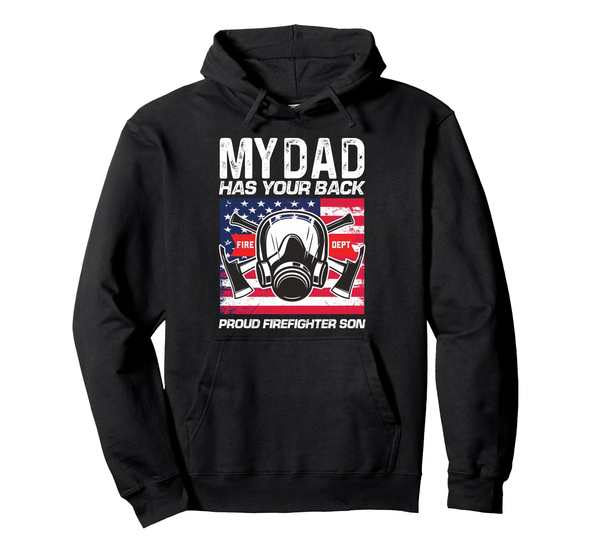 My Dad Has Your Back Proud Firefighter Hoodie - Trendy Graphic for Adults - T-Shirt, Sweatshirt, Hoodie