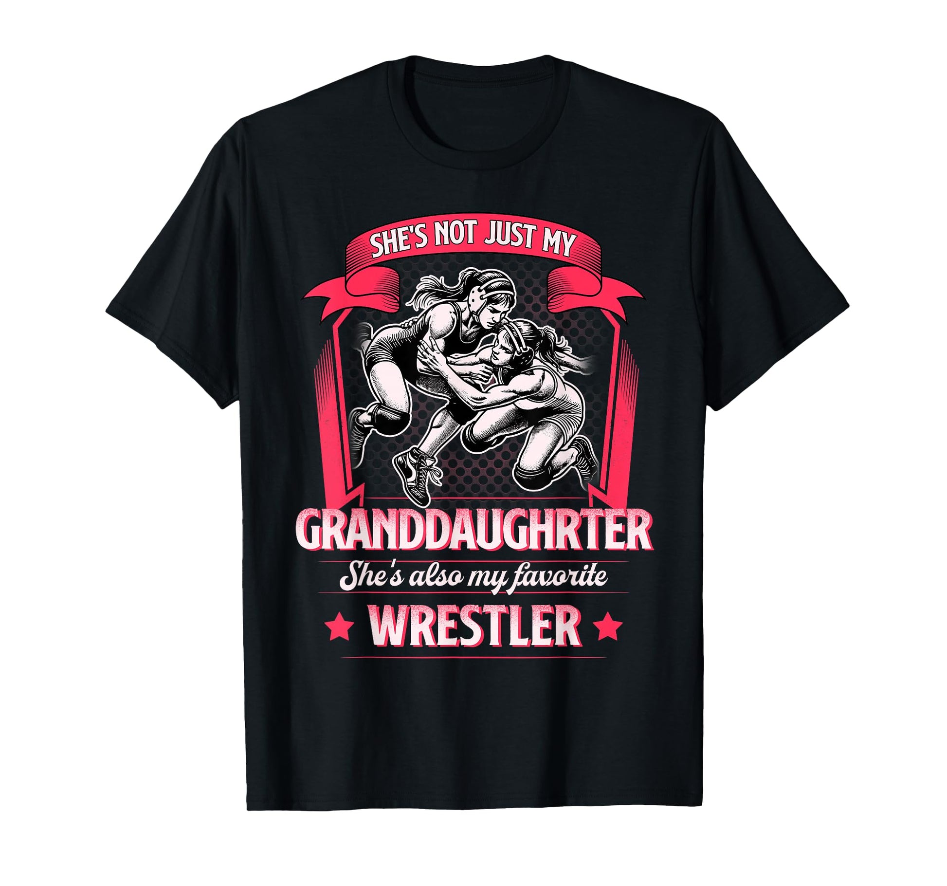 Wrestling Granddaughter Favorite T-Shirt - Casual Everyday Wear Unisex - T-Shirt, Sweatshirt, Hoodie
