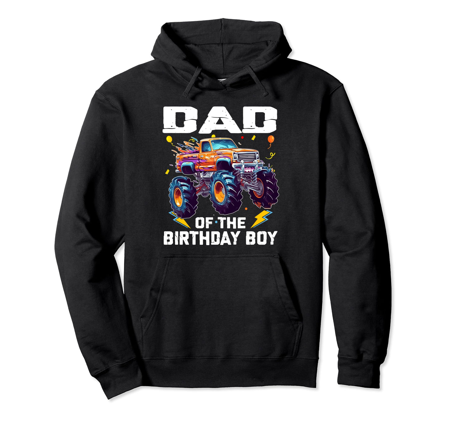 Dad Birthday Monster Truck Bday Family Hoodie - Novelty Apparel Unisex - T-Shirt, Sweatshirt, Hoodie