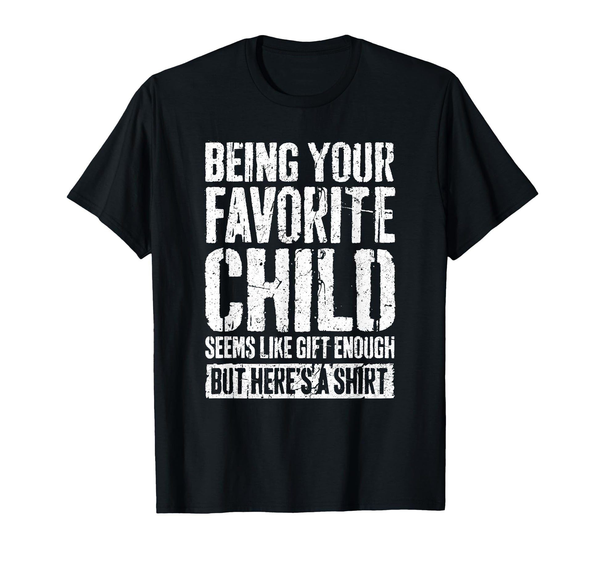 Being Your Favorite Child Seems Like T-Shirt - Streetwear Style for Adults - T-Shirt, Sweatshirt, Hoodie