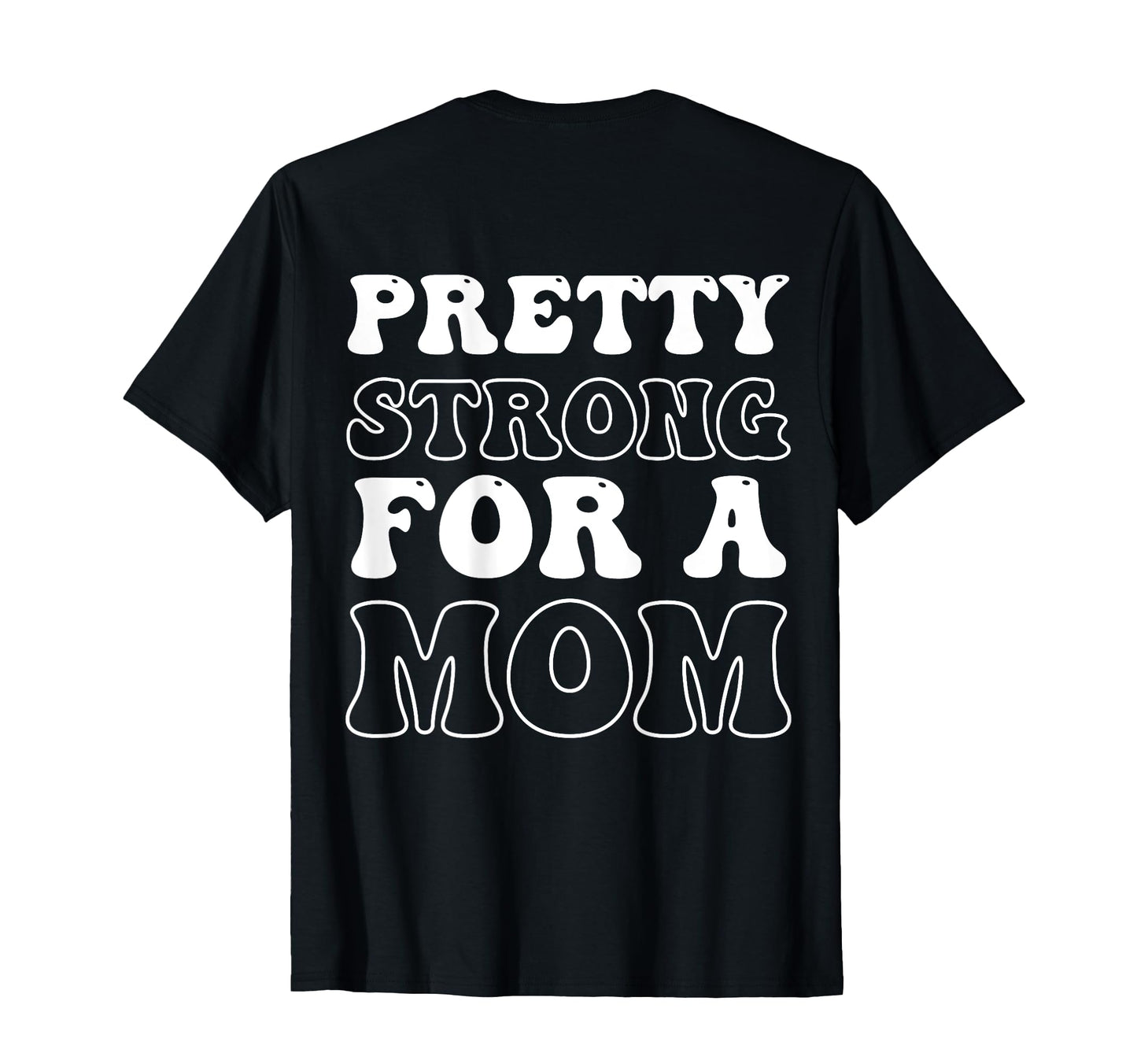 Pretty Strong Mom Mothers Day T-Shirt - Streetwear Style Unisex - T-Shirt, Sweatshirt, Hoodie