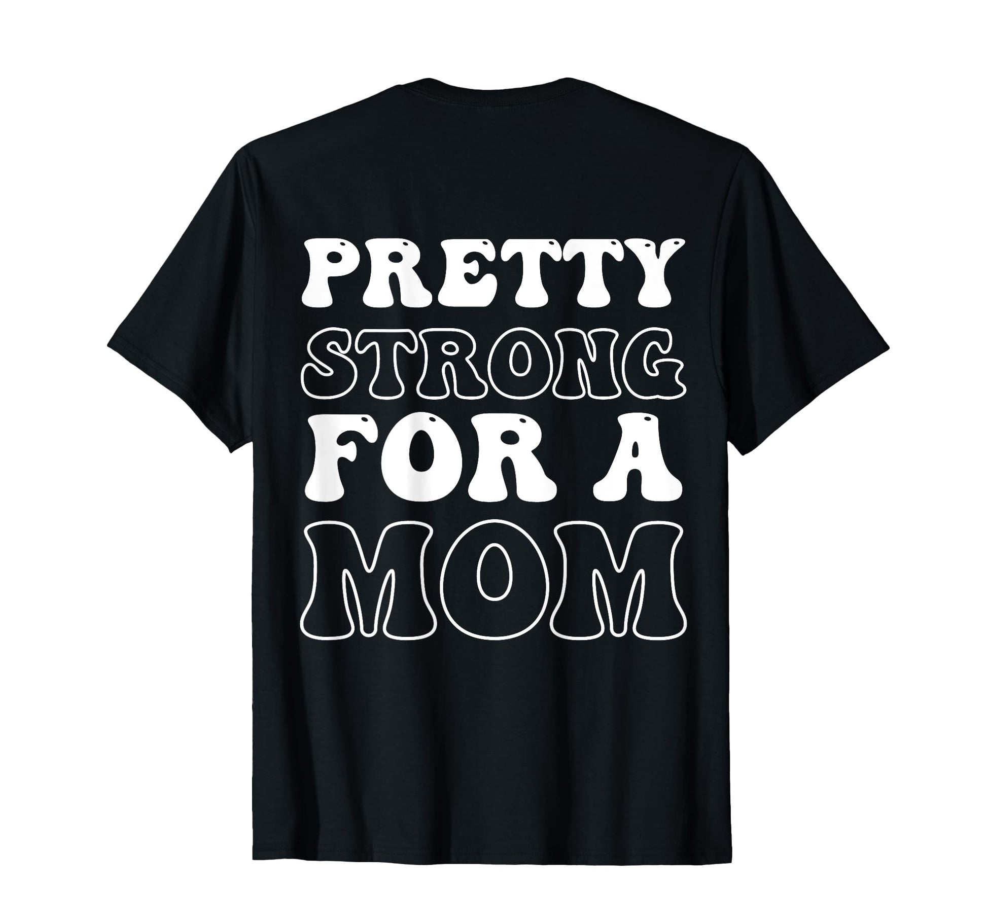 Pretty Strong Mom Mothers Day T-Shirt - Streetwear Style Unisex - T-Shirt, Sweatshirt, Hoodie