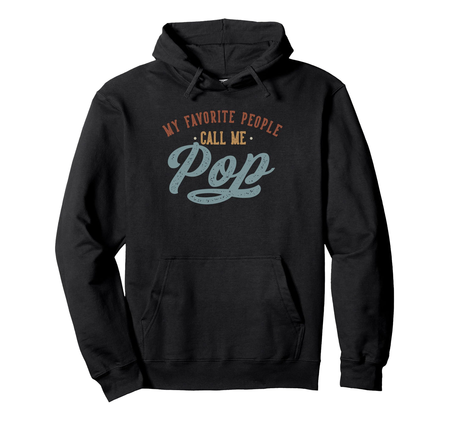 My Favorite People Call Me Pop Funny Pop Hoodie - Novelty Apparel Unisex - T-Shirt, Sweatshirt, Hoodie