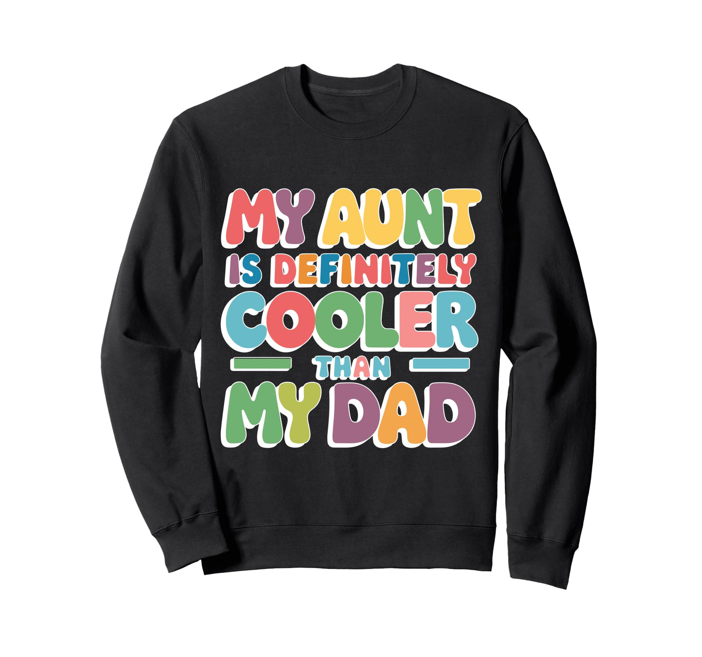 My Aunt Is Definitely Cooler Than My Sweatshirt - Graphic Print for Adults - T-Shirt, Sweatshirt, Hoodie