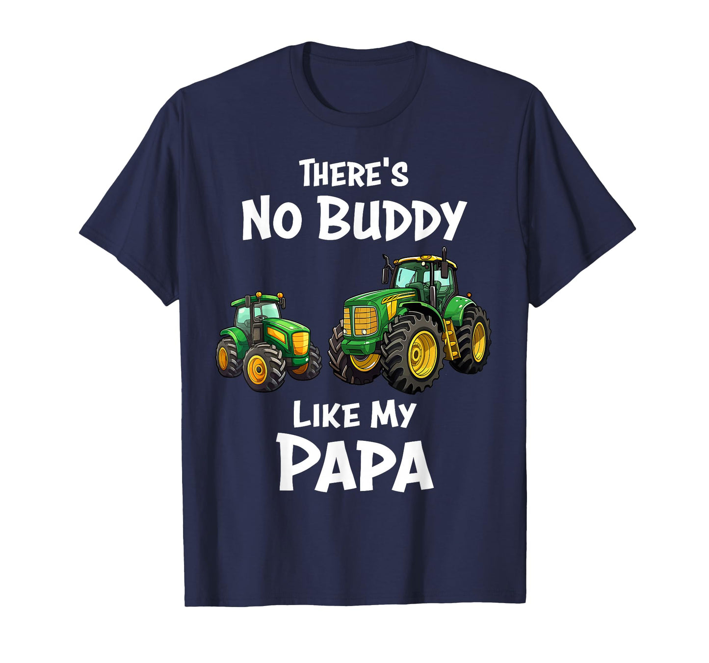 Theres No Buddy Like My Papa Tractor T-Shirt - Minimalist Print for Adults - T-Shirt, Sweatshirt, Hoodie