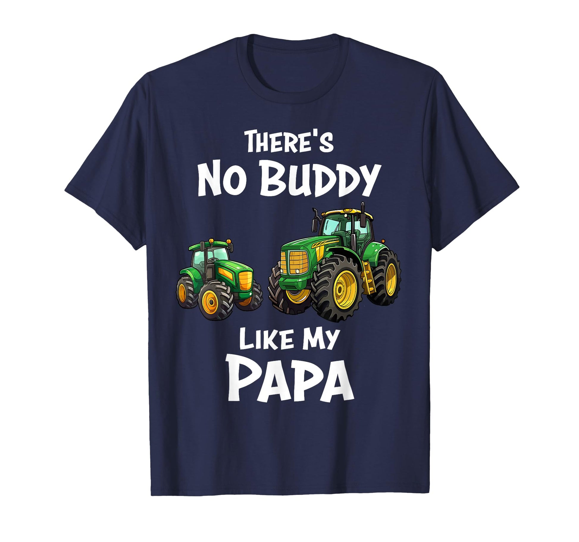 Theres No Buddy Like My Papa Tractor T-Shirt - Minimalist Print for Adults - T-Shirt, Sweatshirt, Hoodie