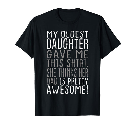 Awesome Oldest Daughter Funny Dad Gifts T-Shirt - Graphic Print Unisex - T-Shirt, Sweatshirt, Hoodie