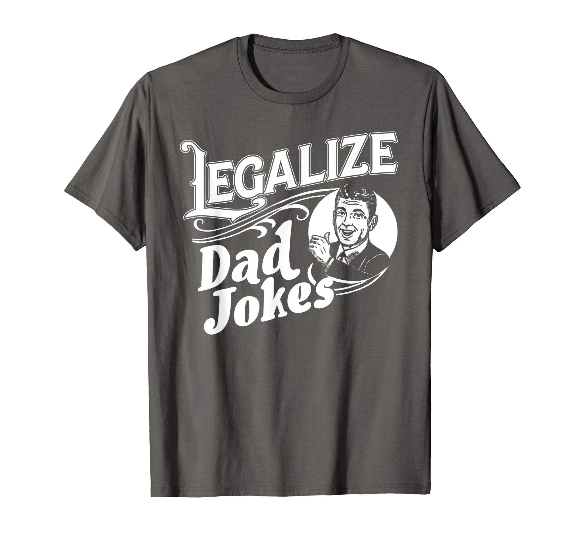 Legalize Dad Jokes Funny Comedy T-Shirt - Custom Art Print Unisex - T-Shirt, Sweatshirt, Hoodie