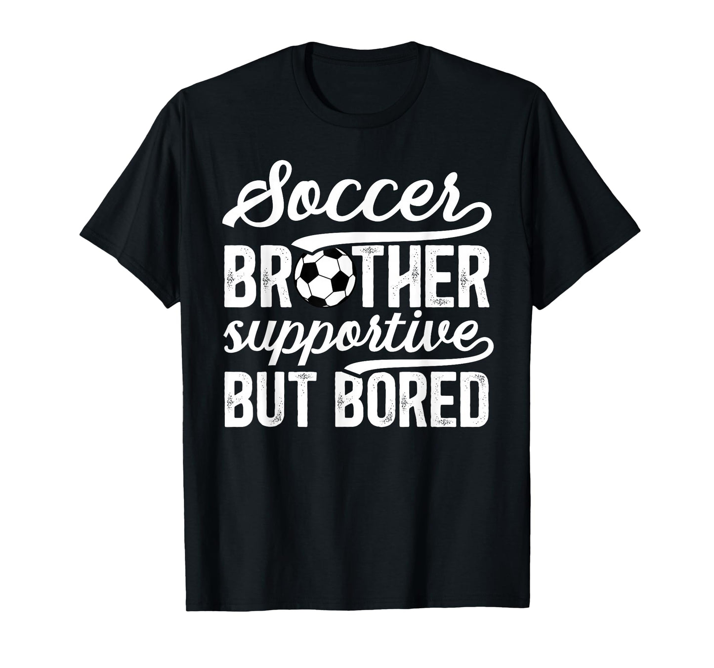 Soccer Brother Supportive Brother Soccer T-Shirt - Streetwear Style Unisex - T-Shirt, Sweatshirt, Hoodie