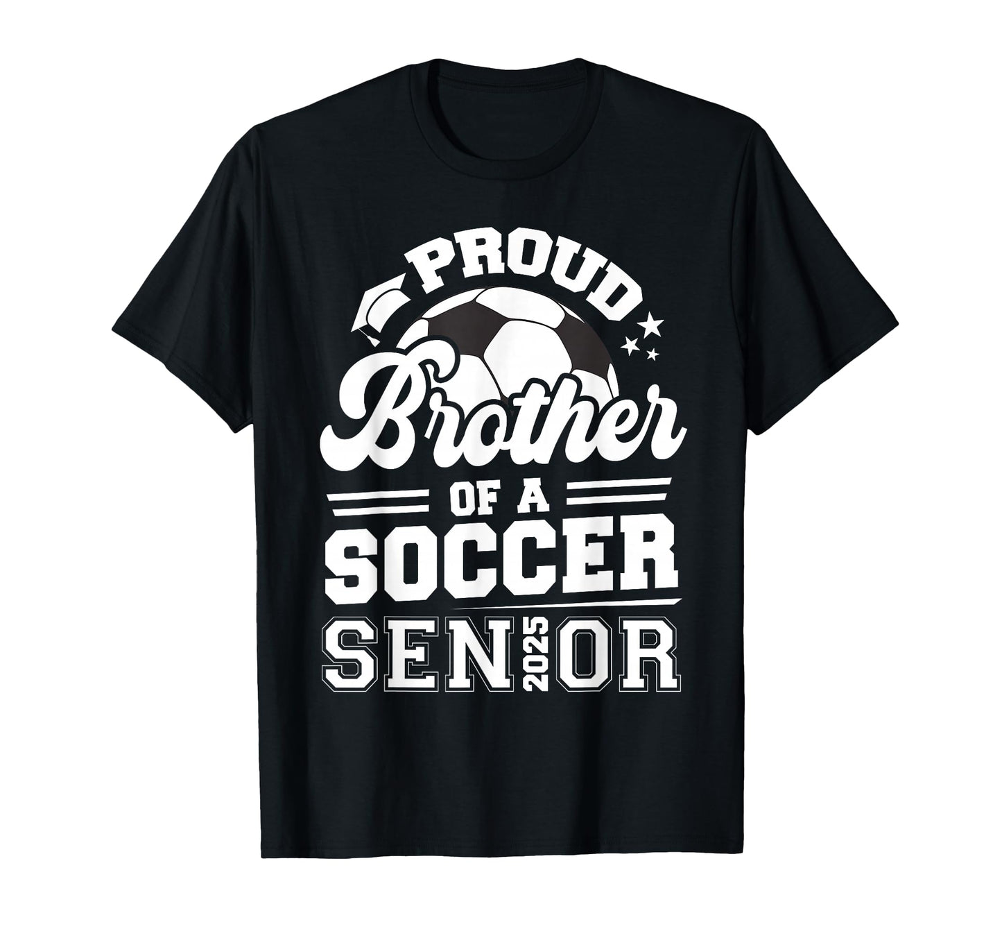 Proud Brother Soccer Ball Senior 2025 T-Shirt - Aesthetic Graphic Unisex - T-Shirt, Sweatshirt, Hoodie