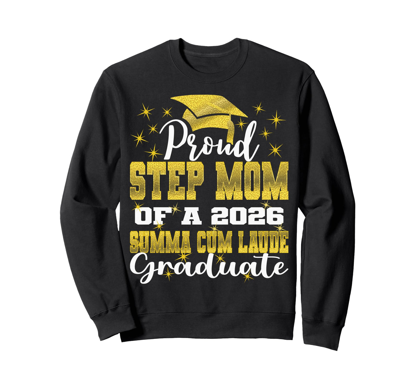 Proud Step Mom 2026 Summa Cum Laude Sweatshirt - Trendy Graphic Unisex - T-Shirt, Sweatshirt, Hoodie