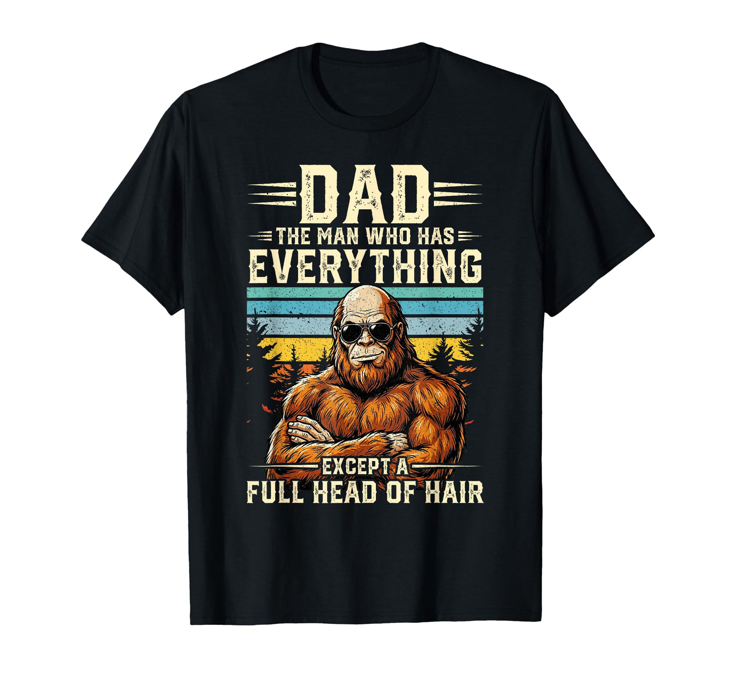 Funny Dad Bald Sasquatch Who Has T-Shirt - Graphic Print Men Women - T-Shirt, Sweatshirt, Hoodie