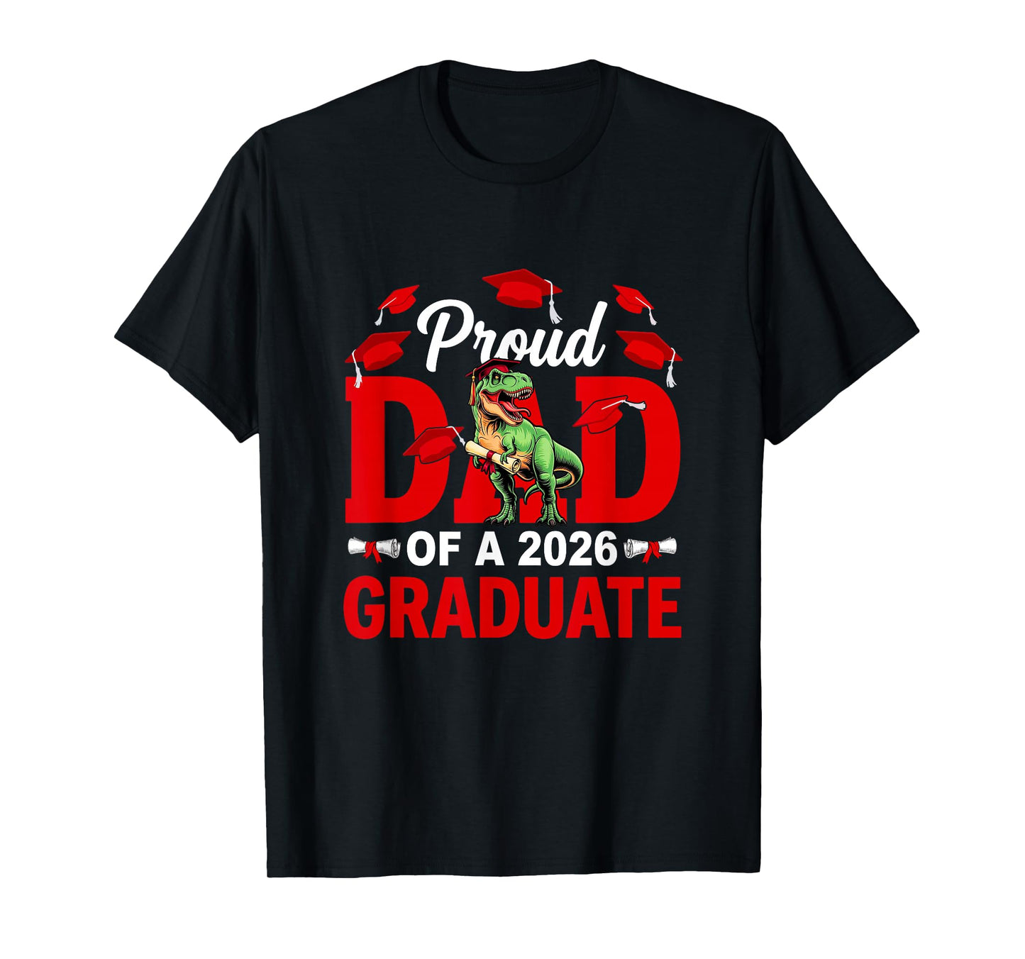 Proud Dad 2026 Graduate T Rex Costume T-Shirt - Fun Novelty Design Unisex - T-Shirt, Sweatshirt, Hoodie