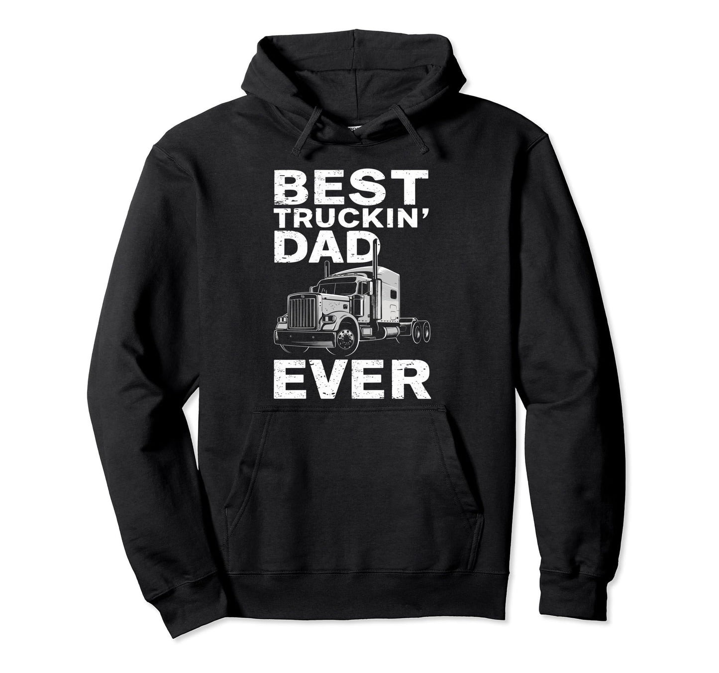 Best Truckin Dad Ever Big Rig Trucker Hoodie - Graphic Print Men Women - T-Shirt, Sweatshirt, Hoodie