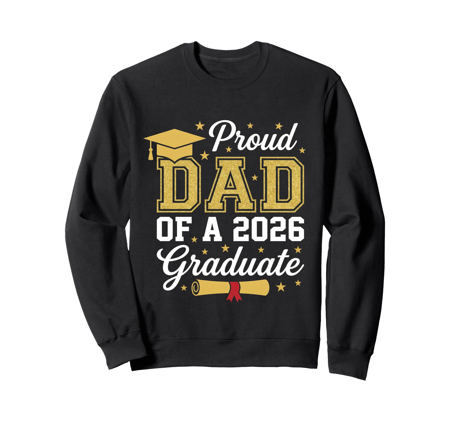 Proud Dad 2026 Graduate Class 2026 Sweatshirt - Trendy Graphic Unisex - T-Shirt, Sweatshirt, Hoodie