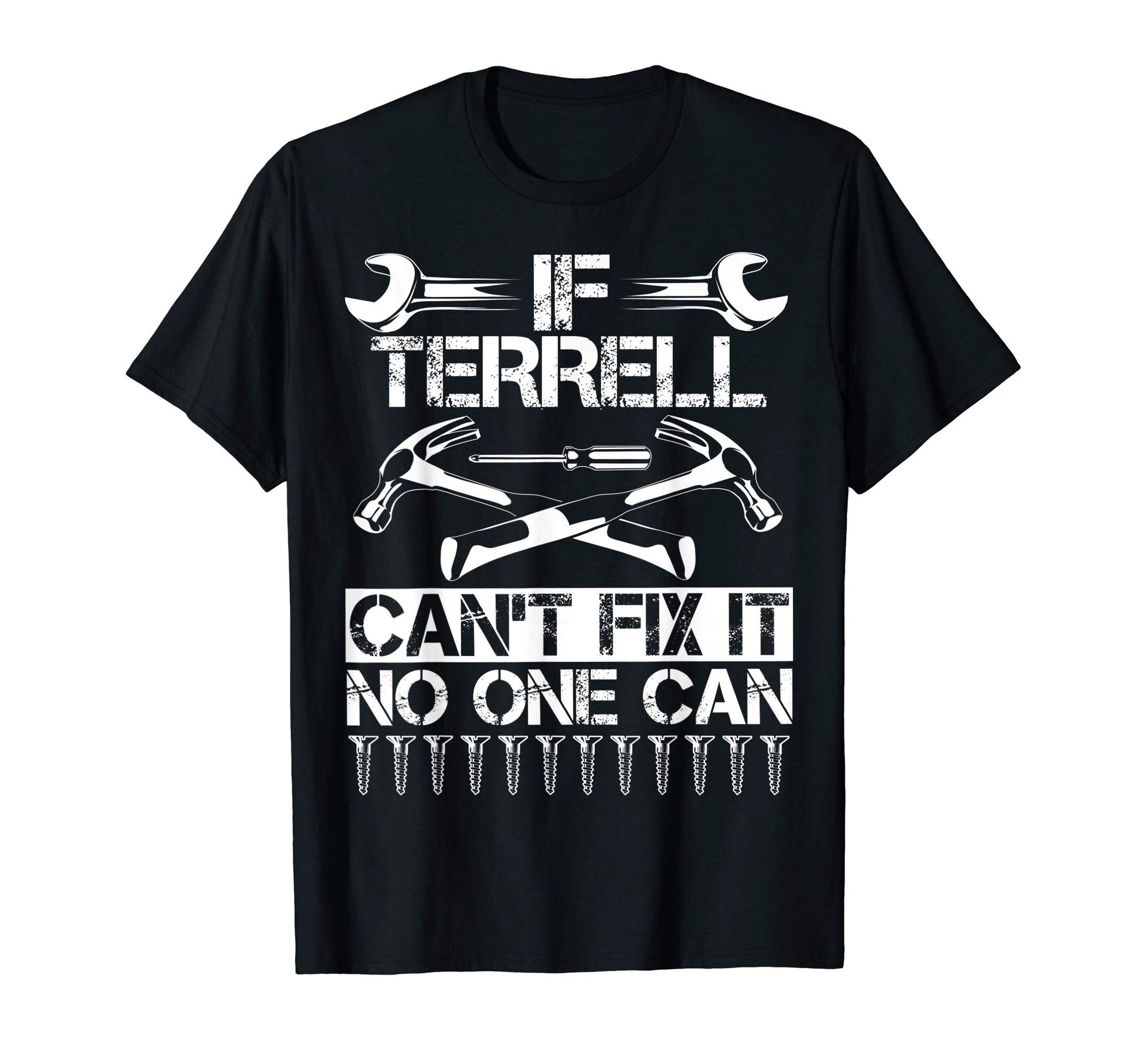 Terrell Fix It Funny Birthday T-Shirt - Casual Everyday Wear Unisex - T-Shirt, Sweatshirt, Hoodie