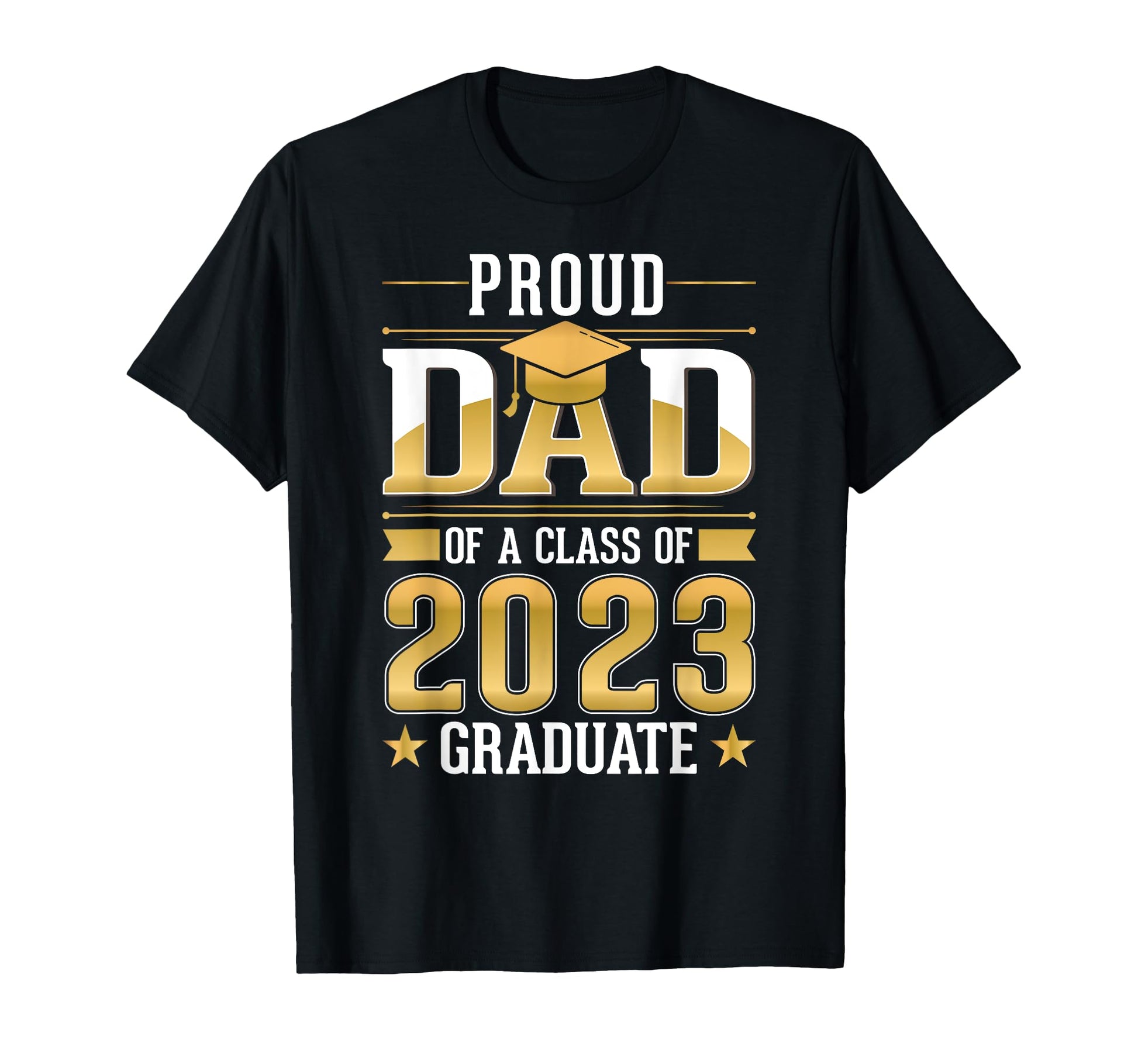 Proud Dad Class 2023 Graduate T-Shirt - Unique Graphic Men Women - T-Shirt, Sweatshirt, Hoodie