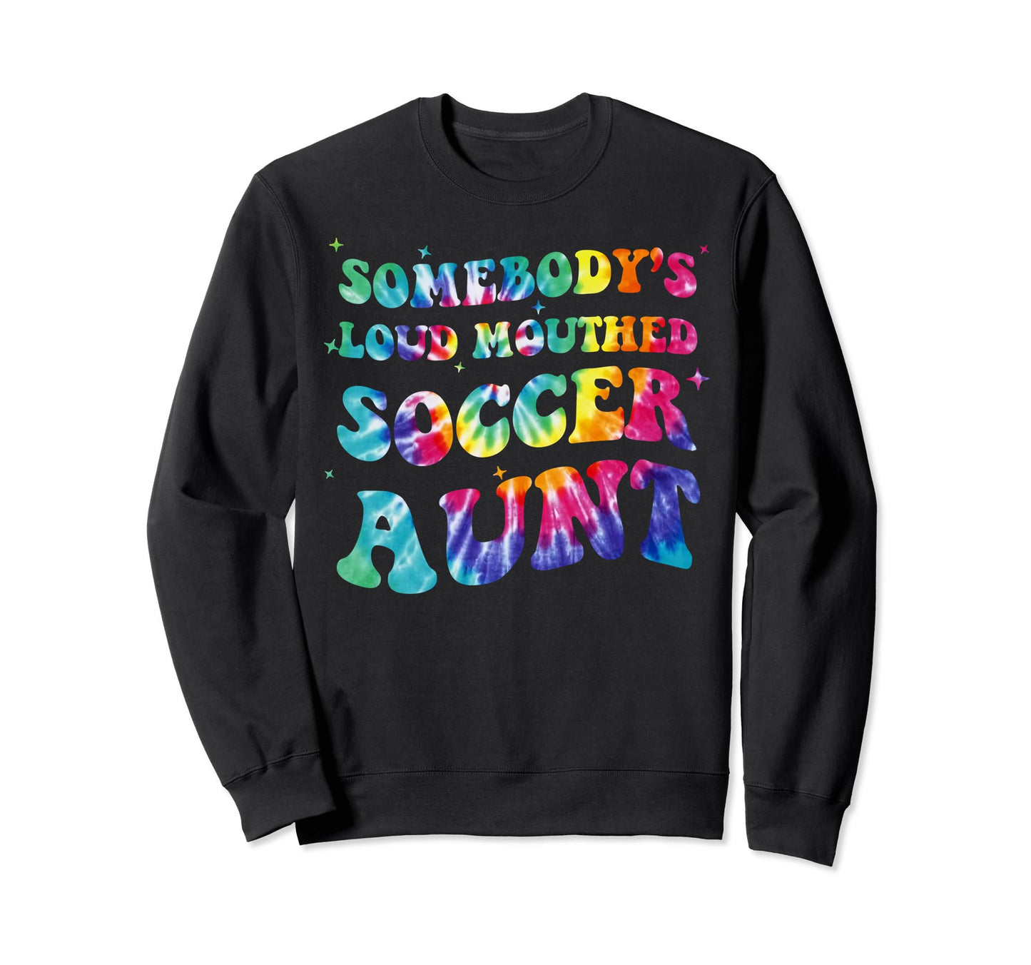 Somebodys Loud Mouthed Soccer Aunt Tie Sweatshirt - Trendy Graphic Unisex - T-Shirt, Sweatshirt, Hoodie