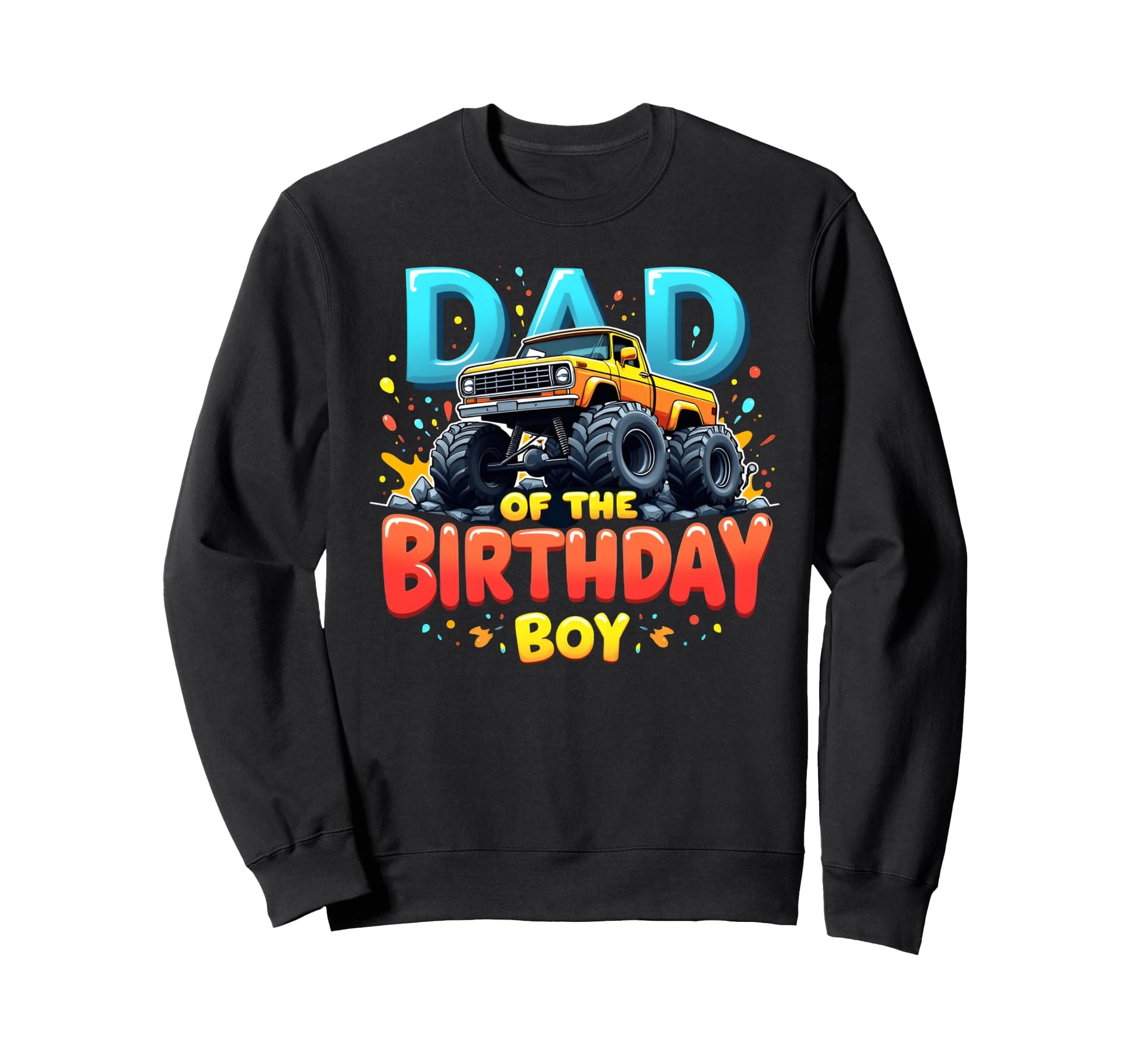 Dad Birthday Monster Truck Family Sweatshirt - Graphic Print for Adults - T-Shirt, Sweatshirt, Hoodie