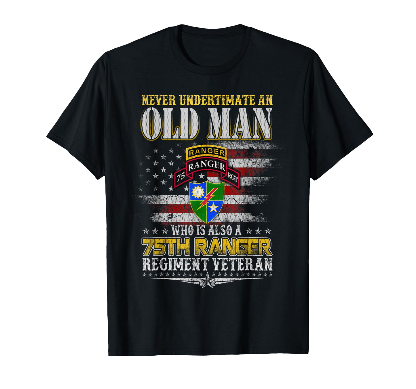 Never Underestimate Old 75Th Ranger T-Shirt - Streetwear Style Unisex - T-Shirt, Sweatshirt, Hoodie