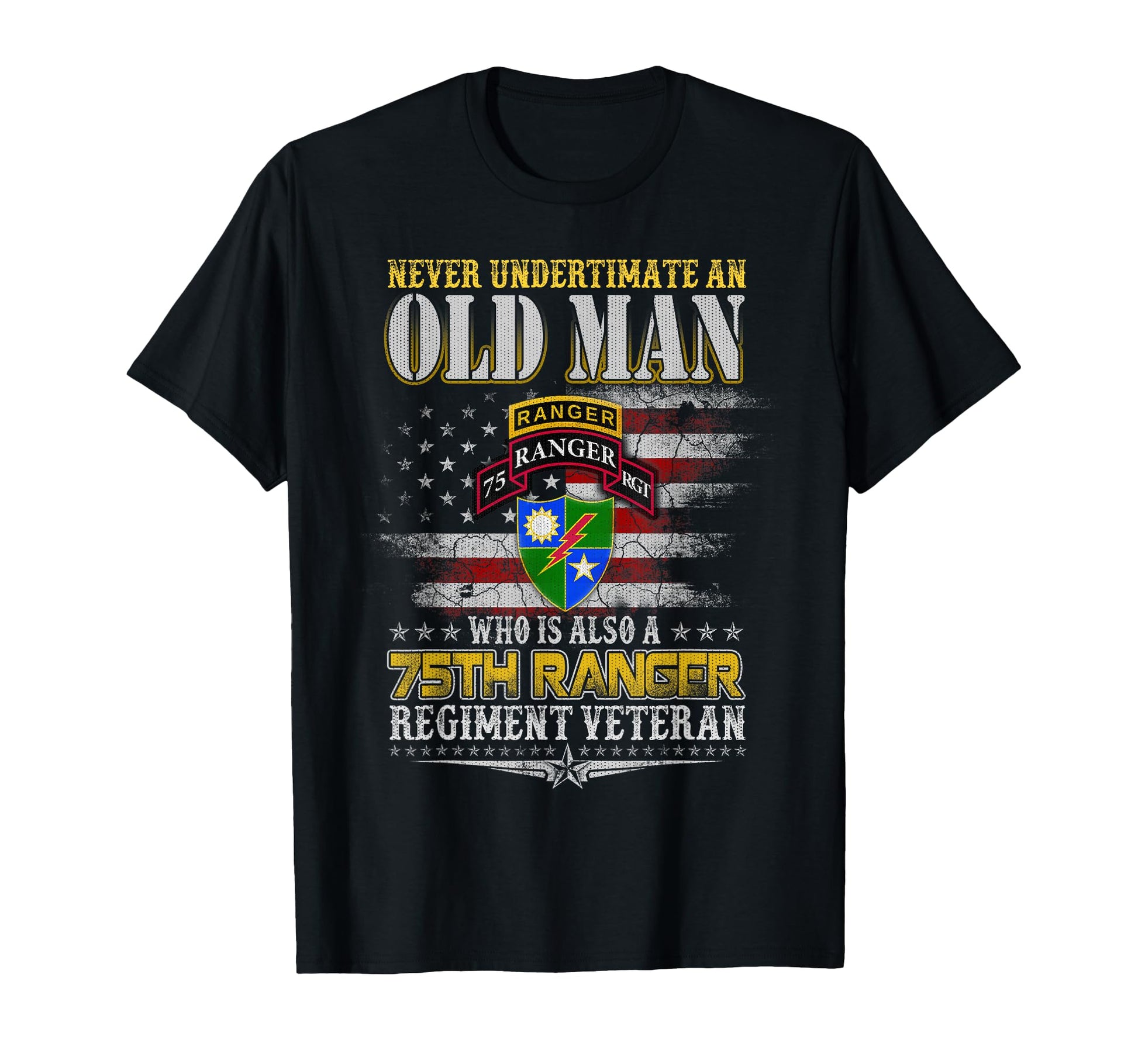 Never Underestimate Old 75Th Ranger T-Shirt - Streetwear Style Unisex - T-Shirt, Sweatshirt, Hoodie
