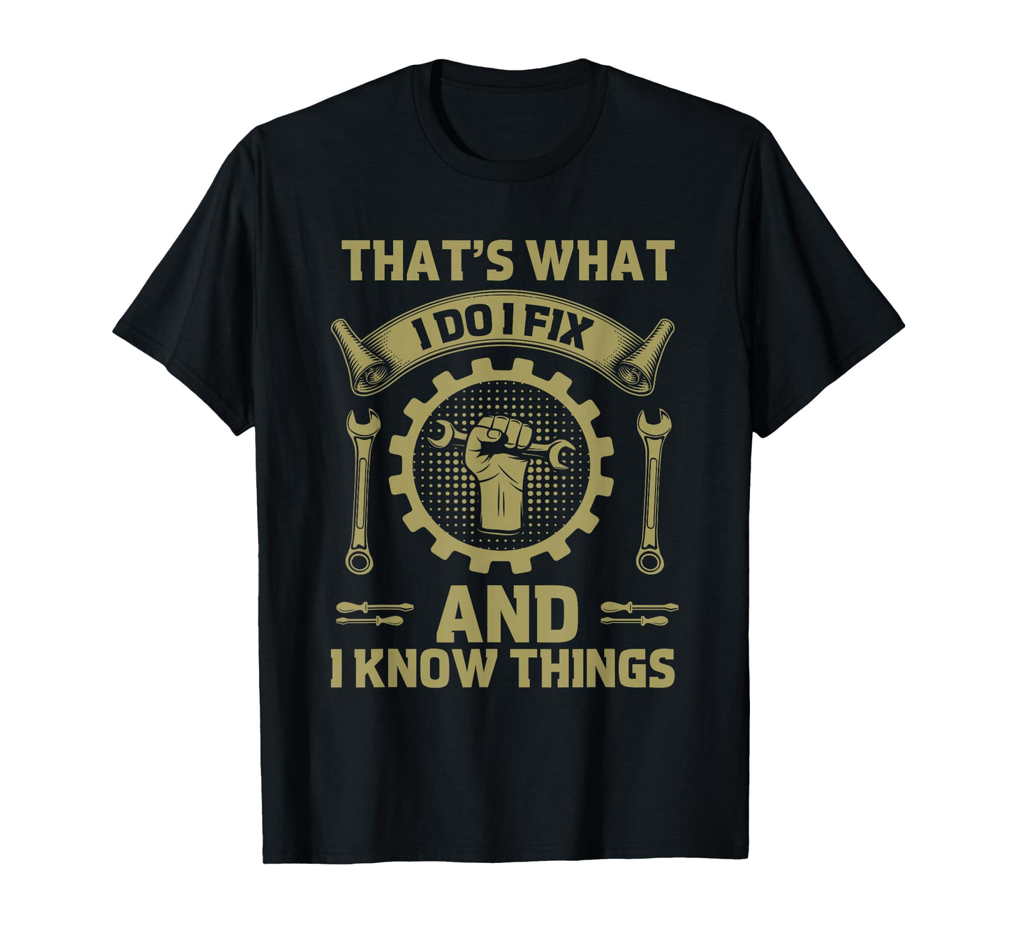 Dad Thats What I Do I Fix Stuff And I T-Shirt - Novelty Apparel for Adults - T-Shirt, Sweatshirt, Hoodie