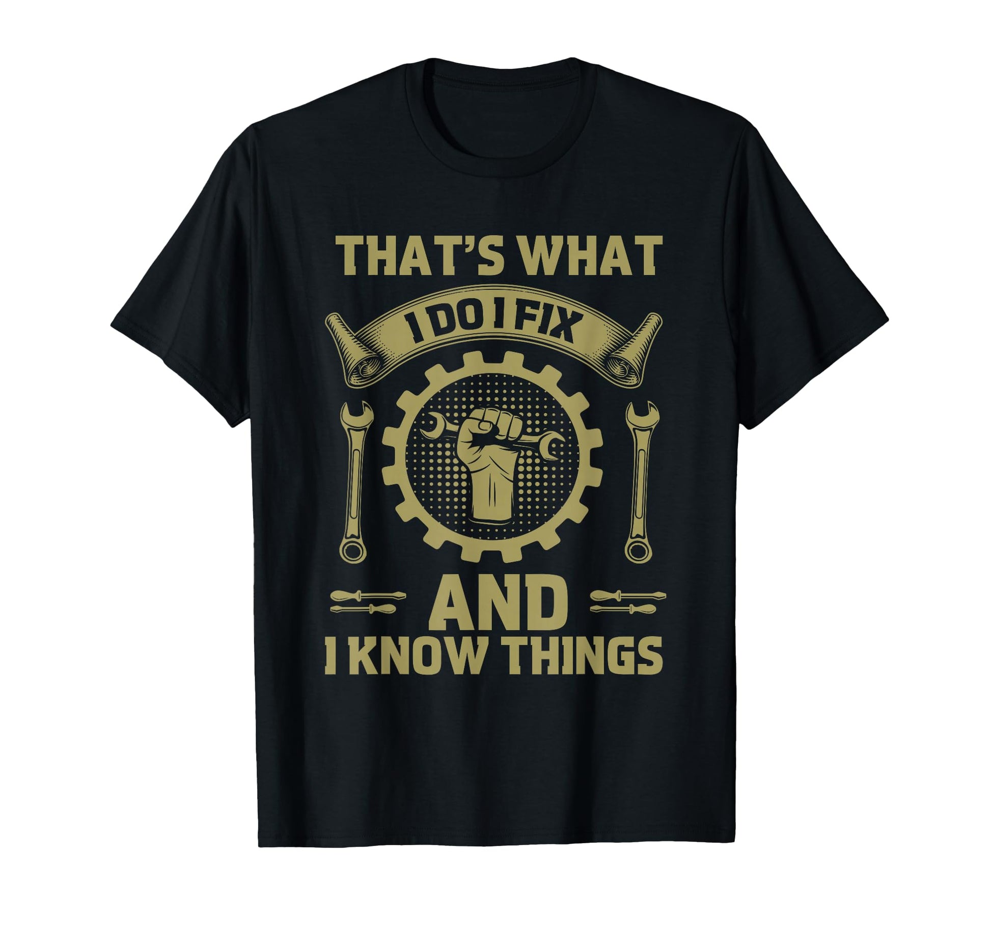 Dad Thats What I Do I Fix Stuff And I T-Shirt - Novelty Apparel for Adults - T-Shirt, Sweatshirt, Hoodie