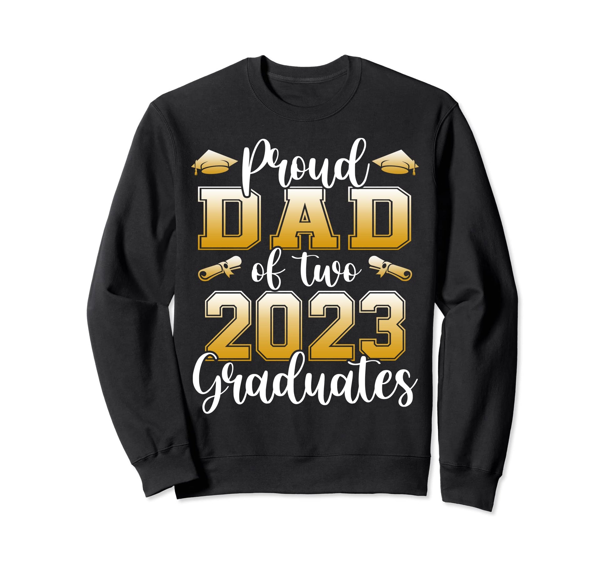 Proud Dad Two 2023 Graduates Sweatshirt - Fun Novelty Design for Adults - T-Shirt, Sweatshirt, Hoodie