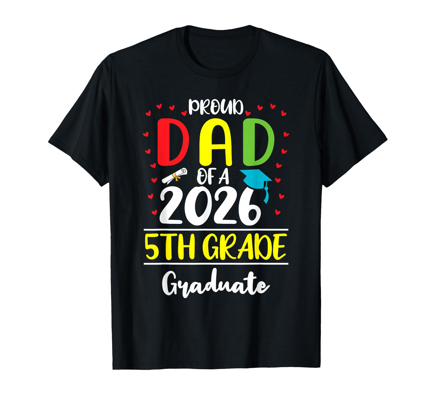 Funny Proud Dad Class 2026 5Th Grade T-Shirt - Custom Art Print Men Women - T-Shirt, Sweatshirt, Hoodie