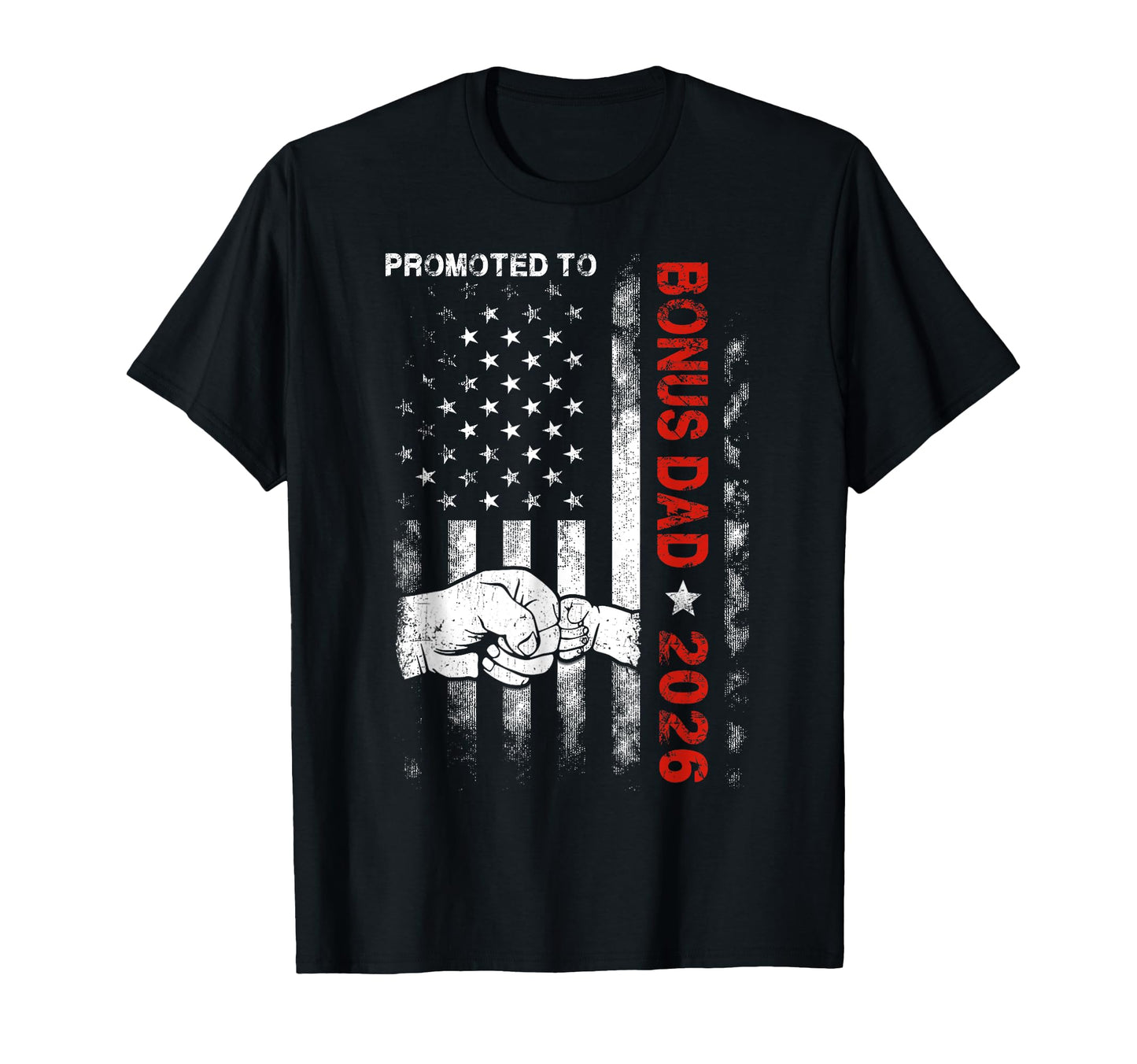 Promoted To Bonus Dad Est 2026 T-Shirt - Casual Everyday Wear Unisex - T-Shirt, Sweatshirt, Hoodie