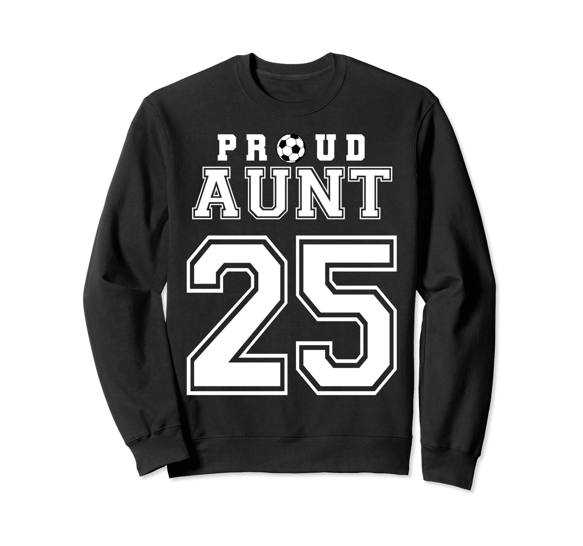 Number 25 Custom Proud Soccer Sweatshirt - Fun Novelty Design for Adults - T-Shirt, Sweatshirt, Hoodie