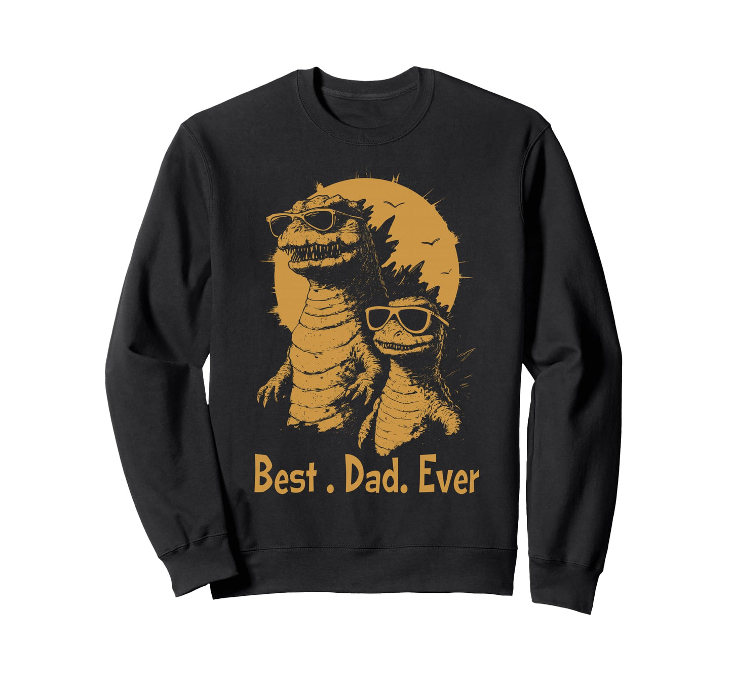 Best Dad Ever Dinosaur Funny Fathers Day Sweatshirt - Unique Graphic Unisex - T-Shirt, Sweatshirt, Hoodie